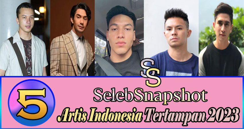 5 Artis Indonesia Tertampan 2023