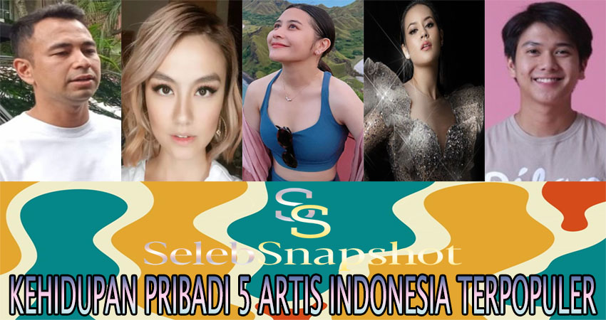 Kehidupan Pribadi 5 Artis Indonesia Terpopuler