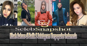 Kisah Sukses di Balik 5 Selebgram Terpopuler Indonesia