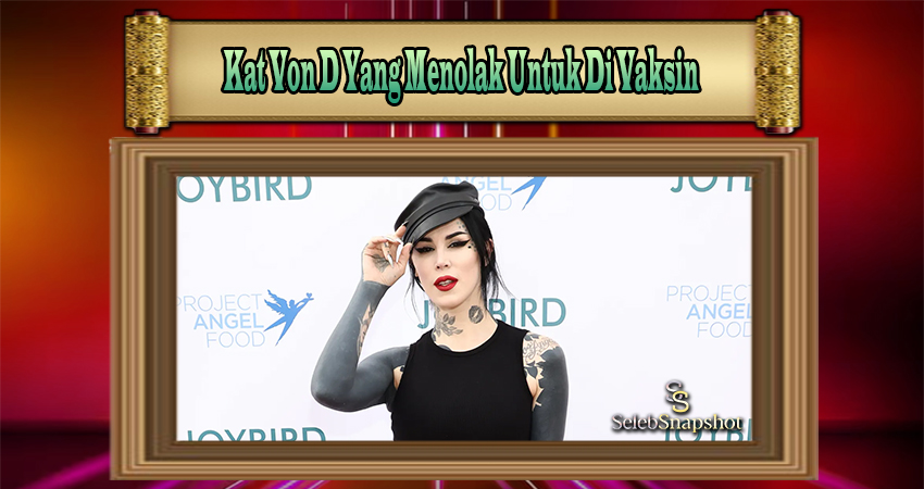 Kat Von D Yang Menolak Untuk Di Vaksin